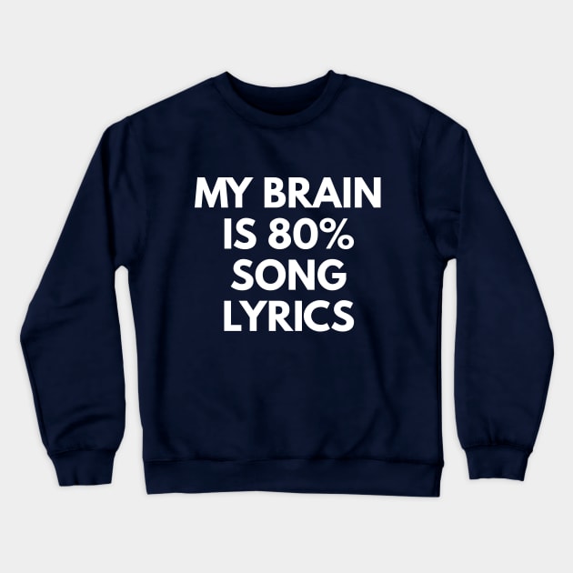 My Brain Is 80% Song Lyrics Crewneck Sweatshirt by coffeeandwinedesigns